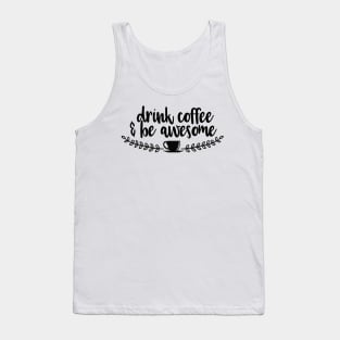 Drink Coffee & Be Awesome Tank Top